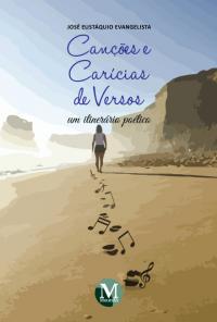 CANÇÕES E CARÍCIAS DE VERSOS – UM ITINERÁRIO POÉTICO