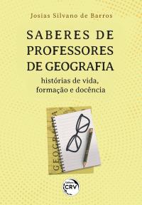 SABERES DE PROFESSORES DE GEOGRAFIA<BR>histórias de vida, formação e docência