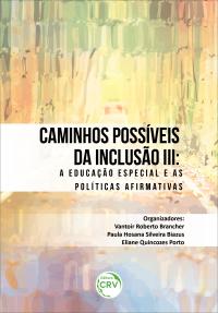 CAMINHOS POSSÍVEIS DA INCLUSÃO III: <br>a educação especial e as políticas afirmativas