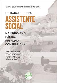 O trabalho do assistente social na educação básica privada/confessional: <br> Experiências profissionais no estado de são paulo