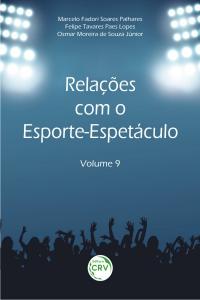 RELAÇÕES COM O ESPORTE-ESPETÁCULO<br>(Volume 9)