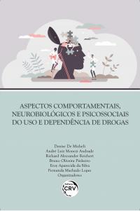 ASPECTOS COMPORTAMENTAIS, NEUROBIOLÓGICOS E PSICOSSOCIAIS DO USO E DEPENDÊNCIA DE DROGAS