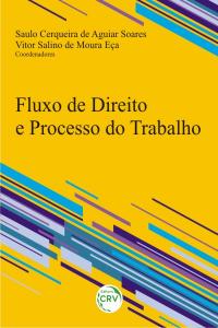 FLUXO DE DIREITO E PROCESSO DO TRABALHO