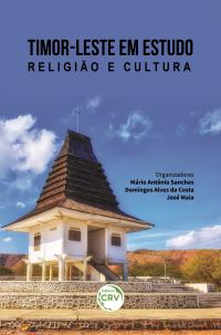 TIMOR-LESTE EM ESTUDO – RELIGIÃO E CULTURA