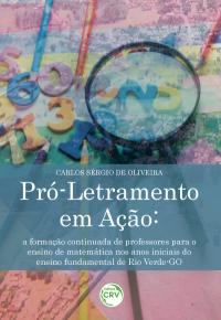 PRÓ-LETRAMENTO EM AÇÃO:<br>a formação continuada de professores para o ensino de matemática nos anos iniciais do ensino fundamental de Rio Verde-GO