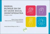 MANUAL BILÍNGUE EM SW DE SAÚDE BUCAL ODONTOPEDIATRIA:<br> Português e libras