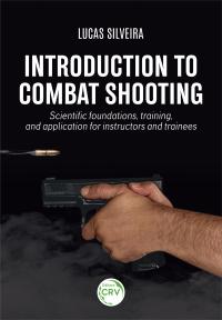 Introduction to combat shooting: <br>Scientific foundations, training, and application for instructors and trainees