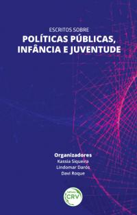 ESCRITOS SOBRE POLÍTICAS PÚBLICAS, INFÂNCIA E JUVENTUDE