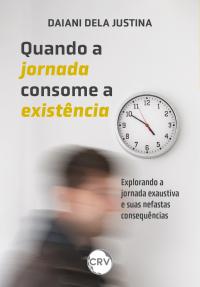 Quando a jornada consome a existência: Explorando a jornada exaustiva e suas nefastas consequências