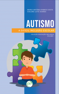 AUTISMO: <br>a difícil inclusão escolar <br>Coleção Educação Inclusiva – Volume I