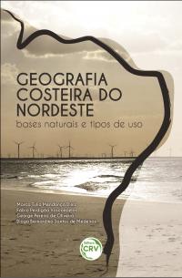 GEOGRAFIA COSTEIRA DO NORDESTE:<br> bases naturais e tipos de uso