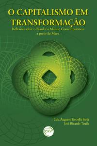 O CAPITALISMO EM TRANSFORMAÇÃO:<br> Reflexões sobre o Brasil e o Mundo Contemporâneo a partir de Marx