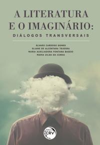 A LITERATURA E O IMAGINÁRIO:<br>diálogos transversais