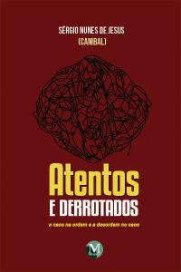 ATENTOS E DERROTADOS: <br>o caos na ordem e a desordem no caos