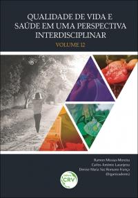 QUALIDADE DE VIDA E SAÚDE EM UMA PERSPECTIVA INTERDISCIPLINAR<br> Volume 12