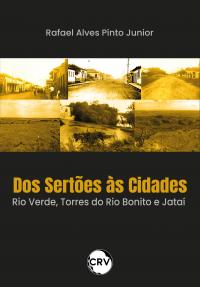 Dos sertões às cidades: <br>Rio Verde, Torres do Rio Bonito e Jataí