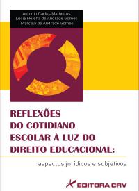 REFLEXÕES DO COTIDIANO ESCOLAR À LUZ DO DIREITO EDUCACIONAL:<br>aspectos jurídicos e subjetivos