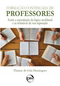 Formação continuada de professores: Entre a reprodução da lógica neoliberal e as tentativas de sua superação