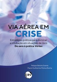 Via aérea em crise: Estratégias práticas para dominar a intubação em situações de risco do zero à prática Vórtex