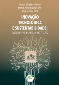 INOVAÇÃO TECNOLÓGICA E SUSTENTABILIDADE:<br> desafios e perspectivas