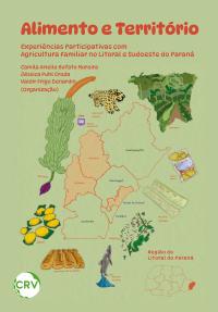 Alimento e território: Experiências participativas com agricultura familiar no Litoral e Sudoeste do Paraná