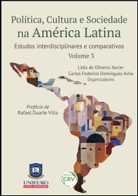 POLÍTICA, CULTURA E SOCIEDADE NA AMÉRICA LATINA:<br>estudos interdisciplinares e comparativos<br>Volume 3