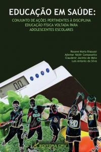 EDUCAÇÃO EM SAÚDE:<br>conjunto de ações pertinentes à disciplina educação física voltada para adolescentes escolares