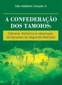 A CONFEDERAÇÃO DOS TAMOIOS:<BR> gênese, retórica e ideologia da epopeia do segundo reinado