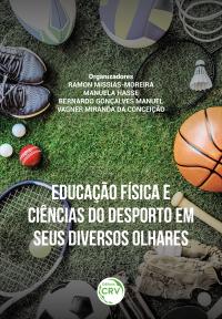 EDUCAÇÃO FÍSICA E CIÊNCIAS DO DESPORTO EM SEUS DIVERSOS OLHARES