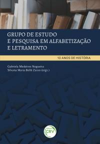 GRUPO DE ESTUDO E PESQUISA EM ALFABETIZAÇÃO E LETRAMENTO <BR> 10 anos de história