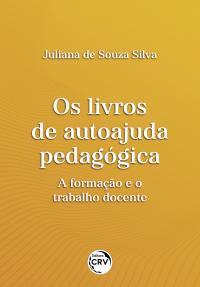 OS LIVROS DE AUTOAJUDA PEDAGÓGICA:<br> a formação e o trabalho docente