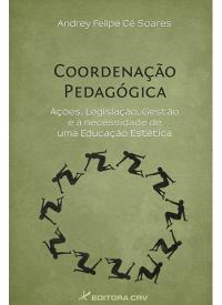 COORDENAÇÃO PEDAGÓGICA:<br>ações, legislação, gestão e a necessidade de uma educação estética