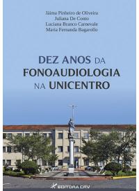 DEZ ANOS DA FONOAUDIOLOGIA NA UNICENTRO