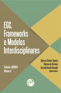 EGC, FRAMEWORKS E MODELOS INTERDISCIPLINARES<br> Coleção IJKEM10 <br>VOLUME 2