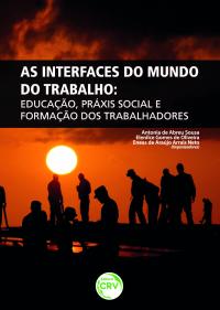 AS INTERFACES DO MUNDO DO TRABALHO:<br>educação, práxis social e formação dos trabalhadores