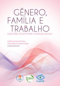 Gênero, família e trabalho: <br>Questões atuais para o serviço social