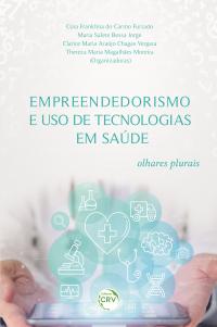 EMPREENDEDORISMO E USO DE TECNOLOGIAS EM SAÚDE:<br> olhares plurais