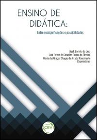 ENSINO DE DIDÁTICA:<br> entre ressignificações e possibilidades 