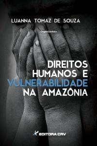DIREITOS HUMANOS E VULNERABILIDADE NA AMAZÔNIA