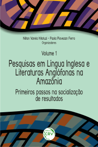 PRIMEIROS PASSOS NA SOCIALIZAÇÃO DE RESULTADOS <br>Coleção Pesquisas em Língua Inglesa e Literaturas Anglófonas na Amazônia <br>Volume 1