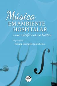 MÚSICA EM AMBIENTE HOSPITALAR E SUA INTERFACE COM A BIOÉTICA