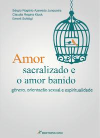 AMOR SACRALIZADO E AMOR BANIDO:<br>gênero, orientação sexual e espiritualidade