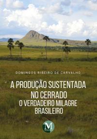 A produção sustentada no cerrado: O verdadeiro milagre brasileiro