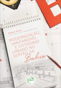 MODERNIZAÇÃO, SANITARISMO E COTIDIANO URBANO NO SERTÃO DA BAHIA