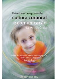 ESTUDOS E PESQUISAS DA CULTURA CORPORAL E COMUNICAÇÃO NA AMAZÔNIA
