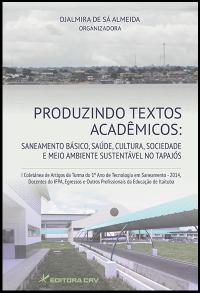 PRODUZINDO TEXTOS ACADÊMICOS:<br>saneamento básico, saúde, cultura, sociedade e meio ambiente sustentável no Tapajós