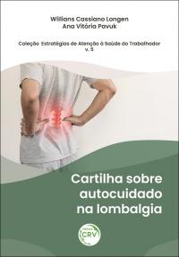 CARTILHA SOBRE AUTOCUIDADO NA LOMBALGIA<br> Coleção Estratégias de Atenção à Saúde do Trabalhador <br>Volume 5