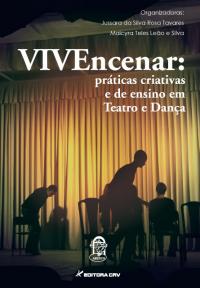VIVEncenar:<br>práticas criativas e de ensino em Teatro e Dança