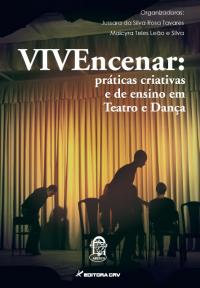 VIVEncenar:<br>práticas criativas e de ensino em Teatro e Dança