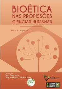 BIOÉTICA NAS PROFISSÕES: <br>Ciências Humanas <br> <br> Série Bioética – Volume 11